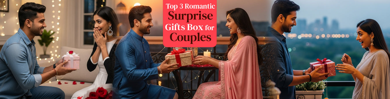 Top 3 Romantic Surprise Gifts Box for Couples