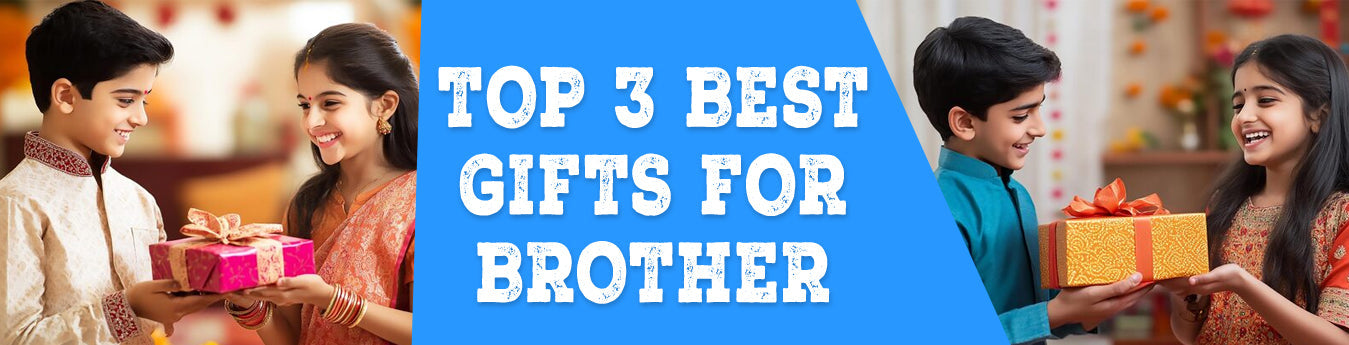 Top 3 Best Gifts for Brother in Rakhi 2025