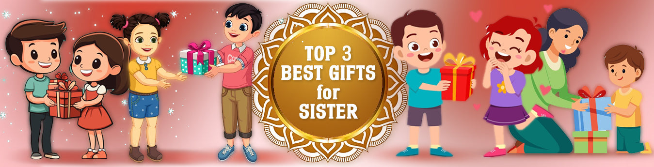 Top 3 Unique Gifts for Sister in Raksha Bandhan