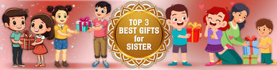 Top 3 Unique Gifts for Sister in Raksha Bandhan