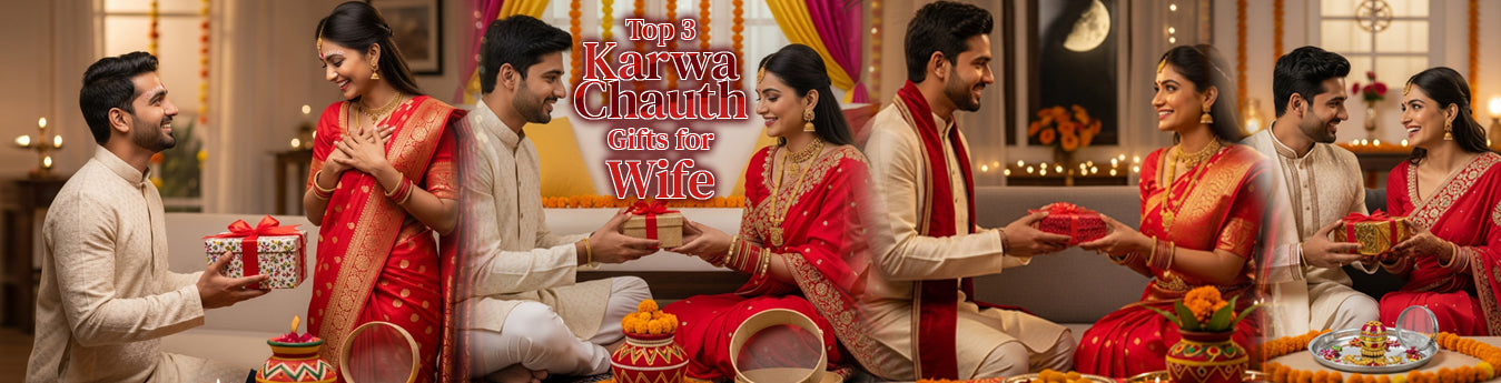 Top 3 Best Gifts for Karwa Chauth to Celebrate Eternal Love