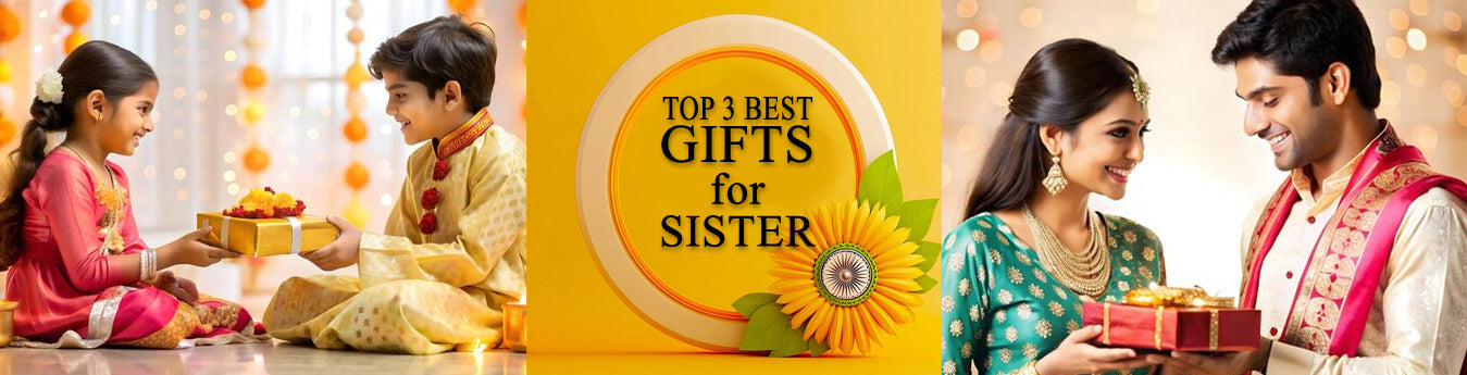 Top 3 Rakshabandhan Gifts for Sister – Delight Her with Sweet Surprises