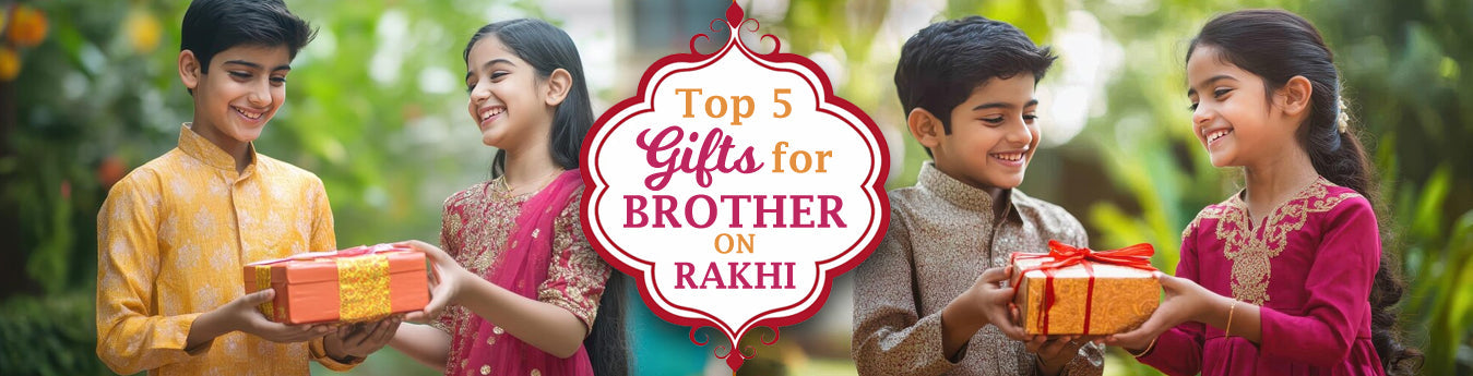 Top 5 Gifts for Brother on Rakhi