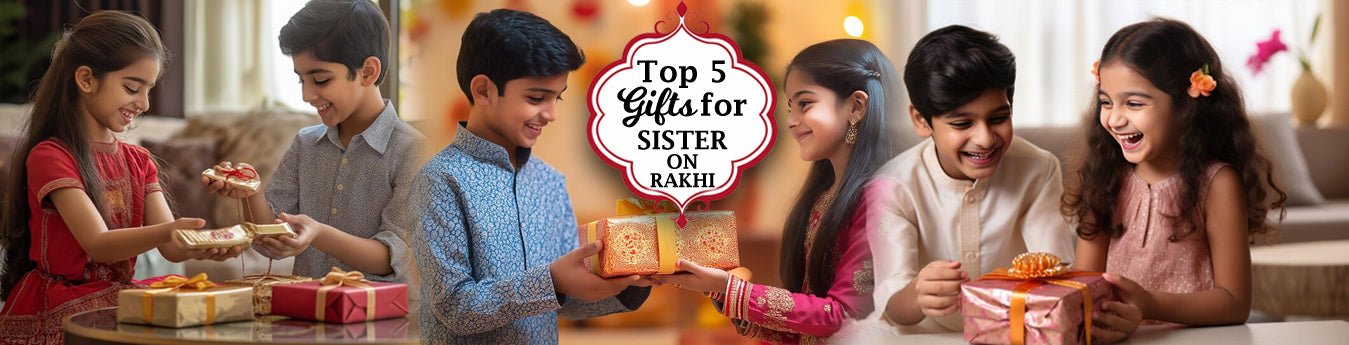 Top 5 Affordable Return Gifts for Sister on Rakhi