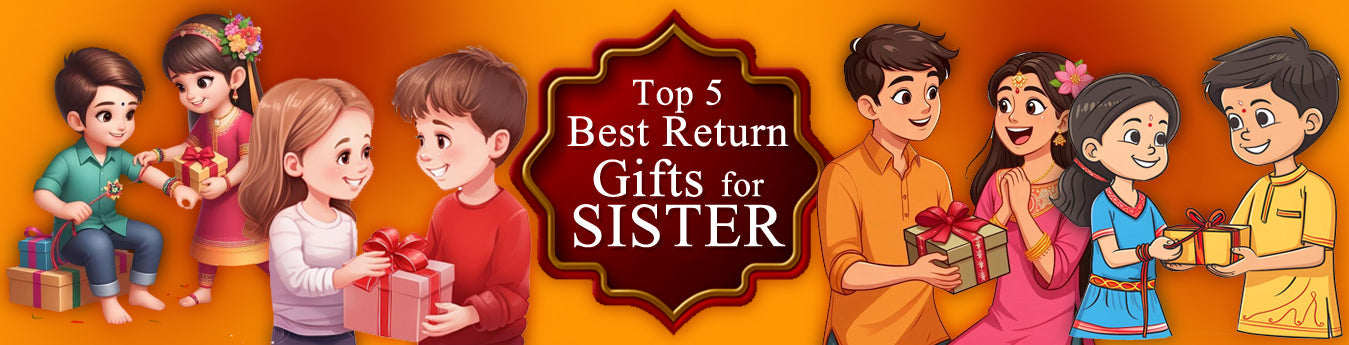 Top 5 Best Return Gifts for Sister on Rakhi – Make Her Feel Special
