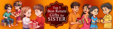 Top 5 Best Return Gifts for Sister on Rakhi – Make Her Feel Special